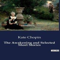 Kate Chopin The Awakening & Selected Short Stories:Exploring Identity and