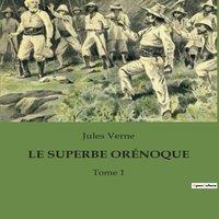 Jules Verne LE SUPERBE ORNOQUE:Une exploration transition du fleuve