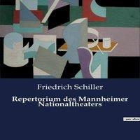 Friedrich Schiller Repertorium des Mannheimer Nationaltheaters:Einblicke in die