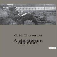 G. K. Chesterton A chesterton calendar:A Yearly Reflection on the Thoughts and