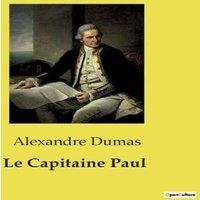 Alexandre Dumas Le Capitaine Paul:Les mystres de la mer et de l'identit dans