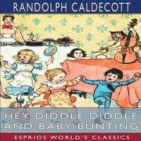Randolph Caldecott Hey Diddle Diddle & Baby Bunting (Esprios Classics): PICTURE