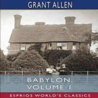 Grant Allen Babylon, Volume 1 (Esprios Classics): Illustrated by P. Macnab