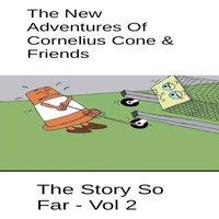 John Roberts The New Adventures Of Cornelius Cone & Friends - The Story So Far