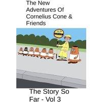 John Roberts The New Adventures Of Cornelius Cone & Friends - The Story So Far
