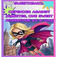 Michelle Cox Sweetheart: Defender Against Diabetes, One Sweet Adventure at a