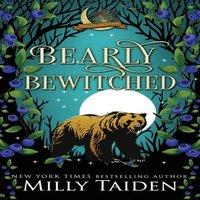 Milly Taiden Bearly Bewitched: A Paranormal Small Town Cozy Shifter Romance