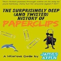 James Allen The Surprisingly Deep (and Twisted) History of Paperclips