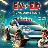 Ryan Miller EV-ED: The Adventure Begins: A Journey of Innovation and