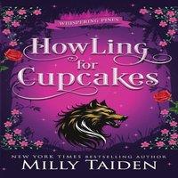 Milly Taiden Howling for Cupcakes: A Paranormal Small Town Cozy Shifter Romance