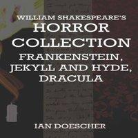 Ian Doescher William Shakespeare's Horror Collection: Frankenstein, Jekyll and