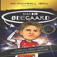 Rob Green My Football Hero: Martin degaard: Learn all about your favourite