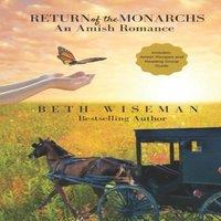 Beth Wiseman Return of the Monarchs (An Amish Romance): Includes Amish Recipes