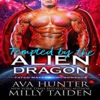 Milly Taiden Tempted by the Alien Dragon: A Fated Mates Sci Fi Romance