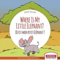 Ingo Blum Where Is My Little Elephant? - O est mon petit lphant?: