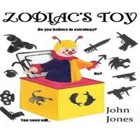 John Jones Zodiac's toy: Do you believe in astrology? No? You soon will