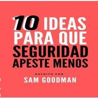 Sam Goodman 10 Ideas Para Que La Seguridad Apeste Menos (Spanish Edition)