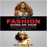 Mark Jackson Fashion Icons On Tour. Beyonc & Taylor Swift: Beyonc and