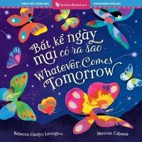 Rebecca Gardyn Levington Whatever Comes Tomorrow (Bilingual Vietnamese & English) Paperback