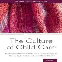 Oxford University Press Culture of Child Care: Attachment, Peers, & Quality in Diverse