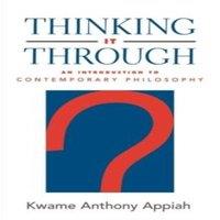 Kwame Anthony Appiah Thinking It Through: An Introduction to Contemporary Philosophy