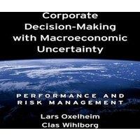 Lars Oxelheim Corporate Decision-Making with Macroeconomic Uncertainty: