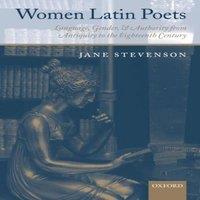 Jane Stevenson Women Latin Poets: Language, Gender, & Authority, from Antiquity