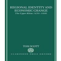 Tom Scott Regional Identity & Economic Change: The Upper Rhine 1450-1600
