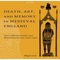 Nigel Saul Death, Art, & Memory in Medieval England: The Cobham Family and