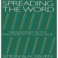 Simon Blackburn Spreading the Word: Groundings in the Philosophy of Language