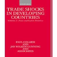 Paul Collier Trade Shocks in Developing Countries: Volume 2: Asia & Latin