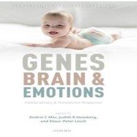 Oxford University Press Genes, Brains, & Emotions: Interdisciplinary & Translational