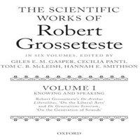 Oxford University Press Scientific Works of Robert Grosseteste, Volume 1: Knowing and