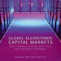 Oxford University Press Global Algorithmic Capital Markets: High Frequency Trading, Dark