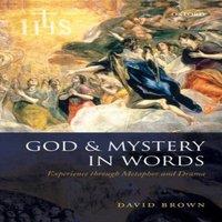 David Brown God & Mystery in Words: Experience Through Metaphor & Drama