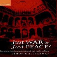 Simon Chesterman Just War or Just Peace ? ' Humanitarian Intervention and