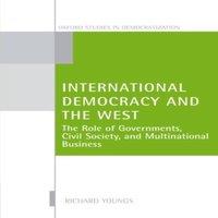 Richard Youngs International Democracy & the West: The Role of Governments