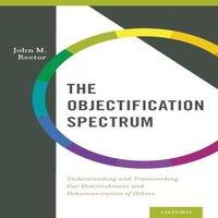 John Rector Objectification Spectrum: Understanding & Transcending Our