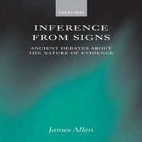 James Allen Inference from Signs: Ancient Debates about the Nature of Evidence