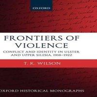 Timothy Wilson Frontiers of Violence: Conflict & Identity in Ulster & Upper