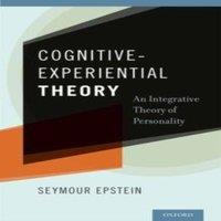 Seymour Epstein Cognitive-Experiential Theory: An Integrative Theory of