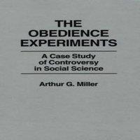 Arthur Miller The Obedience Experiments: A Case Study of Controversy in Social