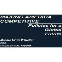 Raymond Moore Making America Competitive: Policies for a Global Future Hardcover