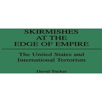 David Tucker Skirmishes at the Edge of Empire: The United States and