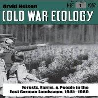 Arvid Nelson Cold War Ecology: Forests, Farms, & People in the East German