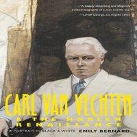 Emily Bernard Carl Van Vechten & the Harlem Renaissance: A Portrait in Black