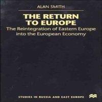 Alan Smith The Return to Europe: The Reintegration of Eastern Europe Into the