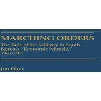 Jon Huer Marching Orders: The Role of the Military in South Korea's