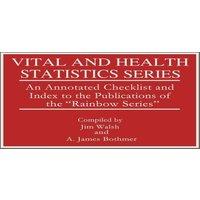 Jim Walsh Vital & Health Statistics Series: An Annotated Checklist and