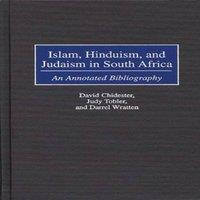 David Chidester Islam, Hinduism, & Judaism in South Africa: An Annotated